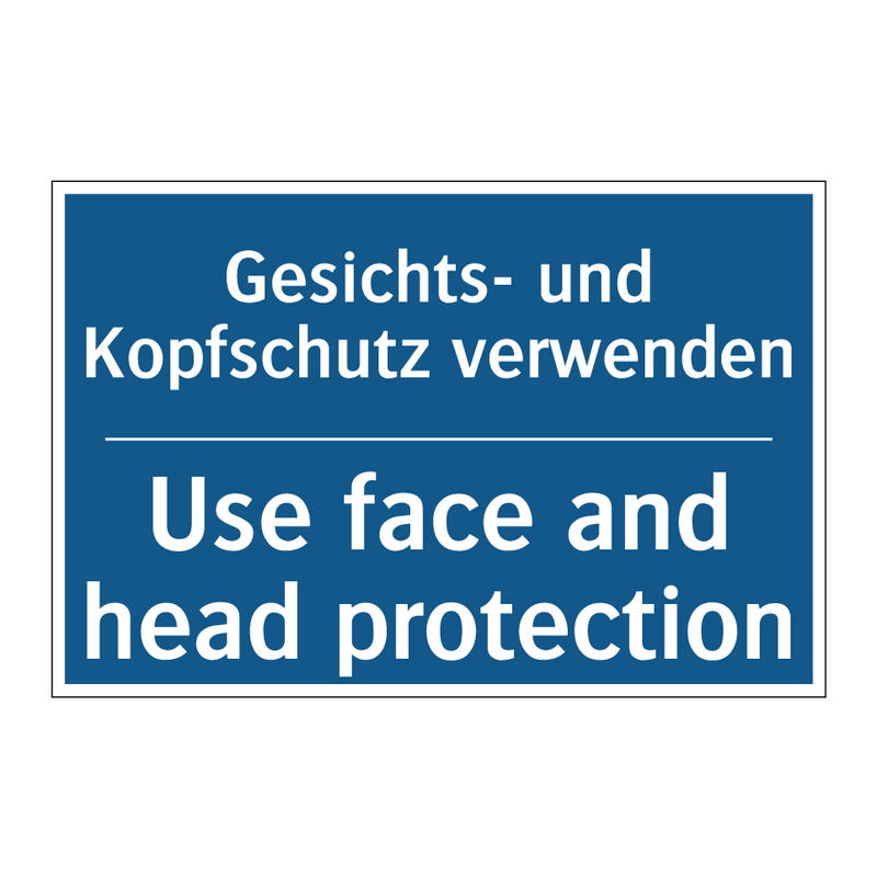 Gesichts- und Kopfschutz verwenden/.../ - Use face and head protection