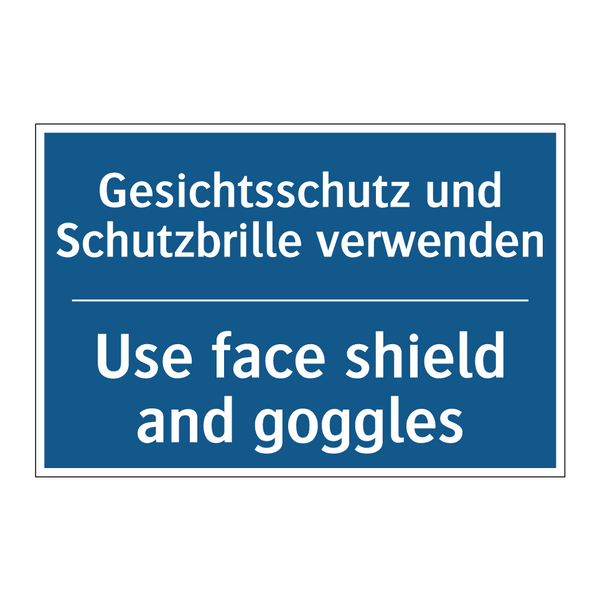 Gesichtsschutz und Schutzbrille /.../ - Use face shield and goggles