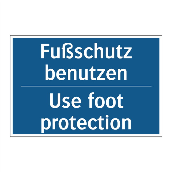 Fußschutz benutzen - Use foot protection