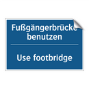 Fußgängerbrücke benutzen - Use footbridge