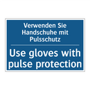 Verwenden Sie Handschuhe mit Pulsschutz/.../ - Use gloves with pulse protection/.../