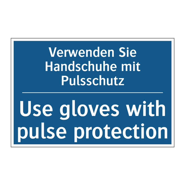 Verwenden Sie Handschuhe mit Pulsschutz/.../ - Use gloves with pulse protection/.../