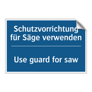 Schutzvorrichtung für Säge verwenden/.../ - Use guard for saw