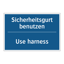 Sicherheitsgurt benutzen - Use harness