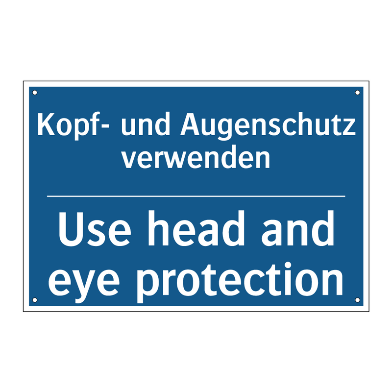 Kopf- und Augenschutz verwenden/.../ - Use head and eye protection