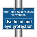 Kopf- und Augenschutz verwenden/.../ - Use head and eye protection