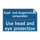 Kopf- und Augenschutz verwenden/.../ - Use head and eye protection