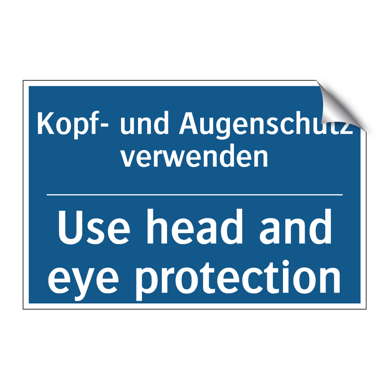Kopf- und Augenschutz verwenden/.../ - Use head and eye protection