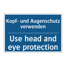 Kopf- und Augenschutz verwenden/.../ - Use head and eye protection