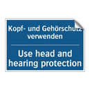 Kopf- und Gehörschutz verwenden/.../ - Use head and hearing protection/.../