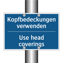 Kopfbedeckungen verwenden - Use head coverings