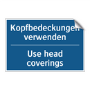 Kopfbedeckungen verwenden - Use head coverings