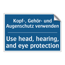 Kopf-, Gehör- und Augenschutz /.../ - Use head, hearing, and eye protection/.../