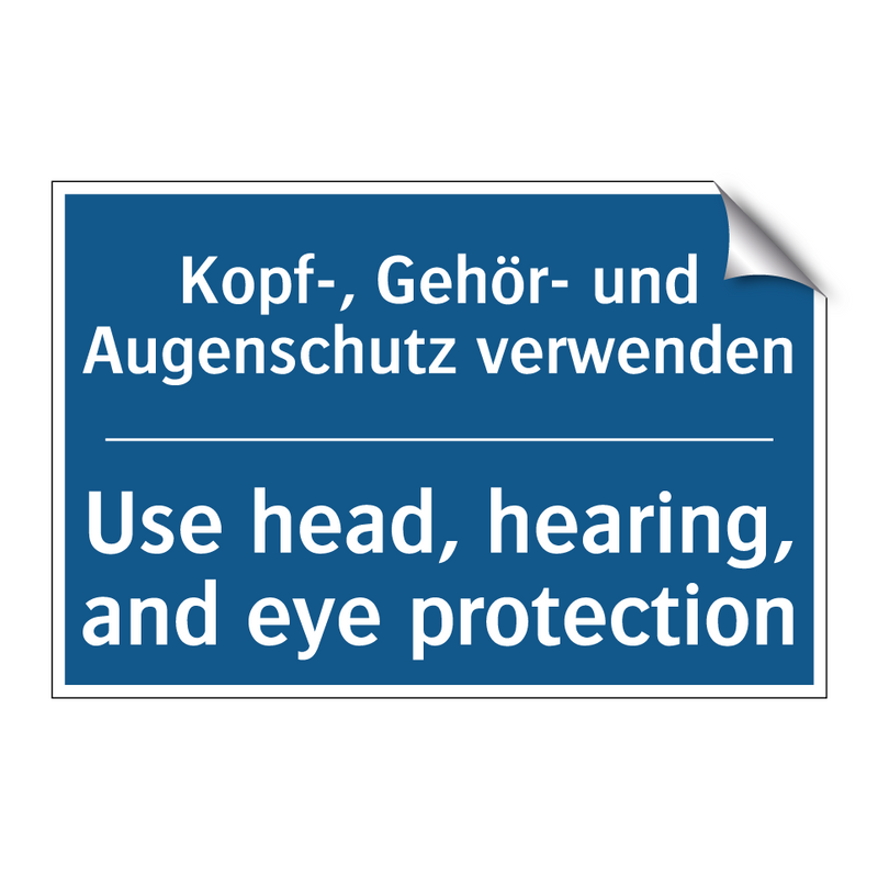 Kopf-, Gehör- und Augenschutz /.../ - Use head, hearing, and eye protection/.../
