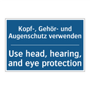 Kopf-, Gehör- und Augenschutz /.../ - Use head, hearing, and eye protection/.../