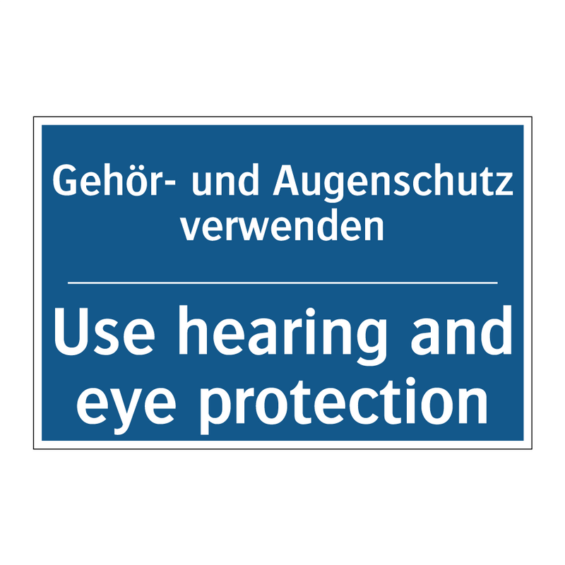 Gehör- und Augenschutz verwenden/.../ - Use hearing and eye protection