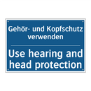 Gehör- und Kopfschutz verwenden/.../ - Use hearing and head protection/.../