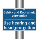 Gehör- und Kopfschutz verwenden/.../ - Use hearing and head protection/.../