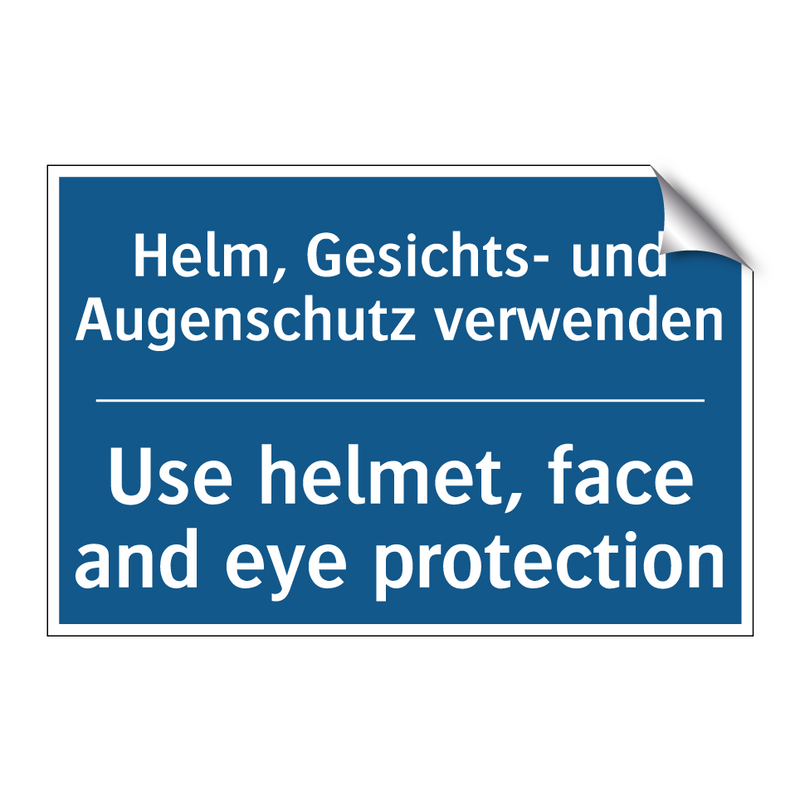 Helm, Gesichts- und Augenschutz /.../ - Use helmet, face and eye protection/.../