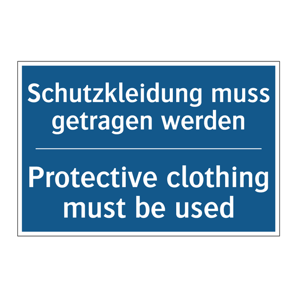 Schutzkleidung muss getragen werden/.../ - Protective clothing must be used/.../