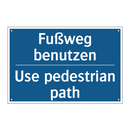 Fußweg benutzen - Use pedestrian path