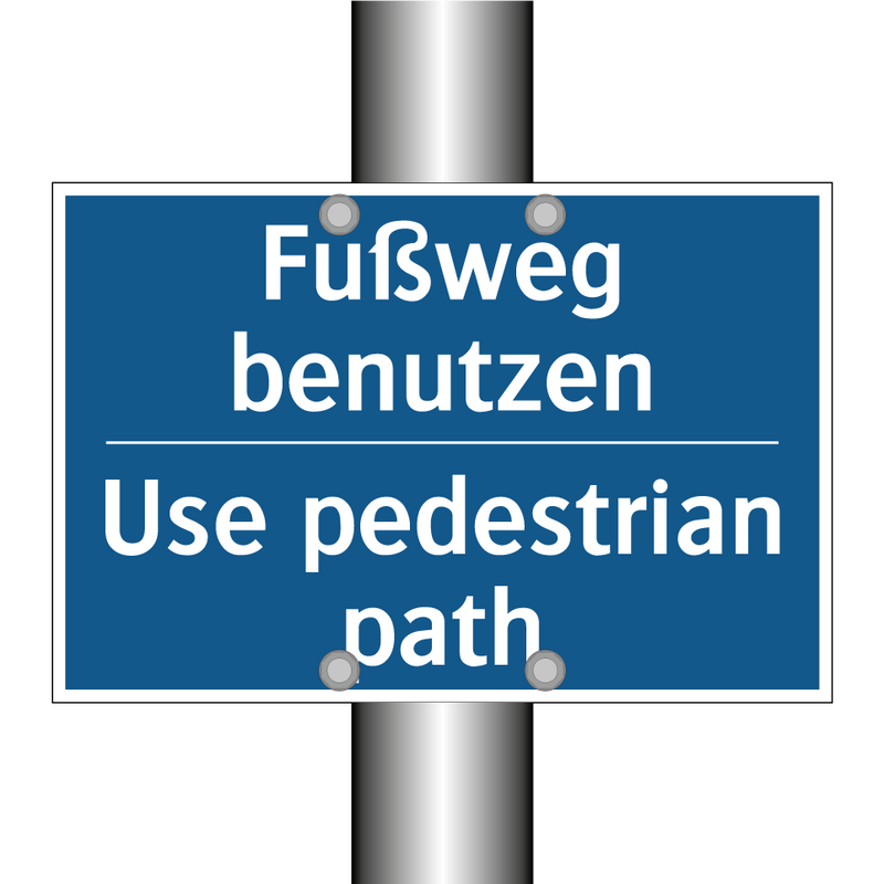 Fußweg benutzen - Use pedestrian path