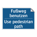 Fußweg benutzen - Use pedestrian path