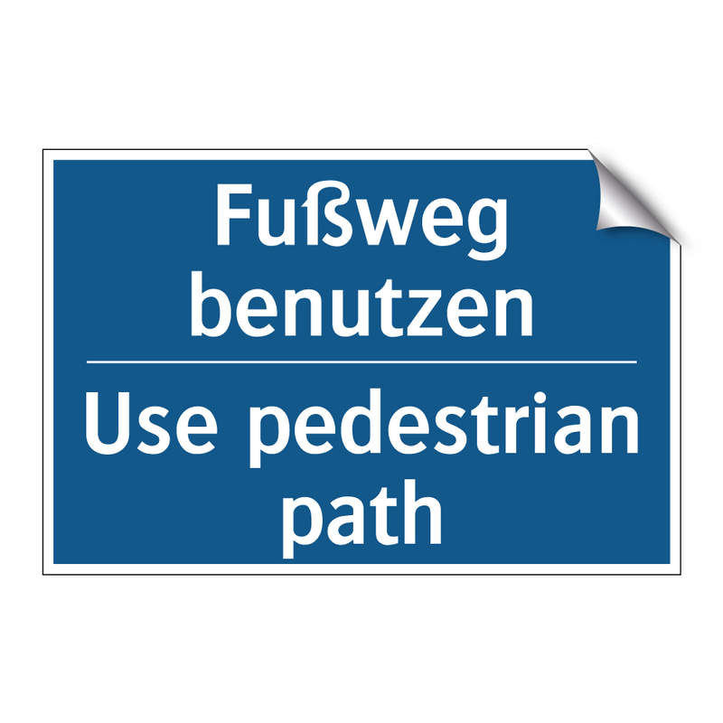 Fußweg benutzen - Use pedestrian path