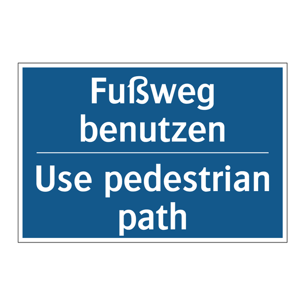 Fußweg benutzen - Use pedestrian path