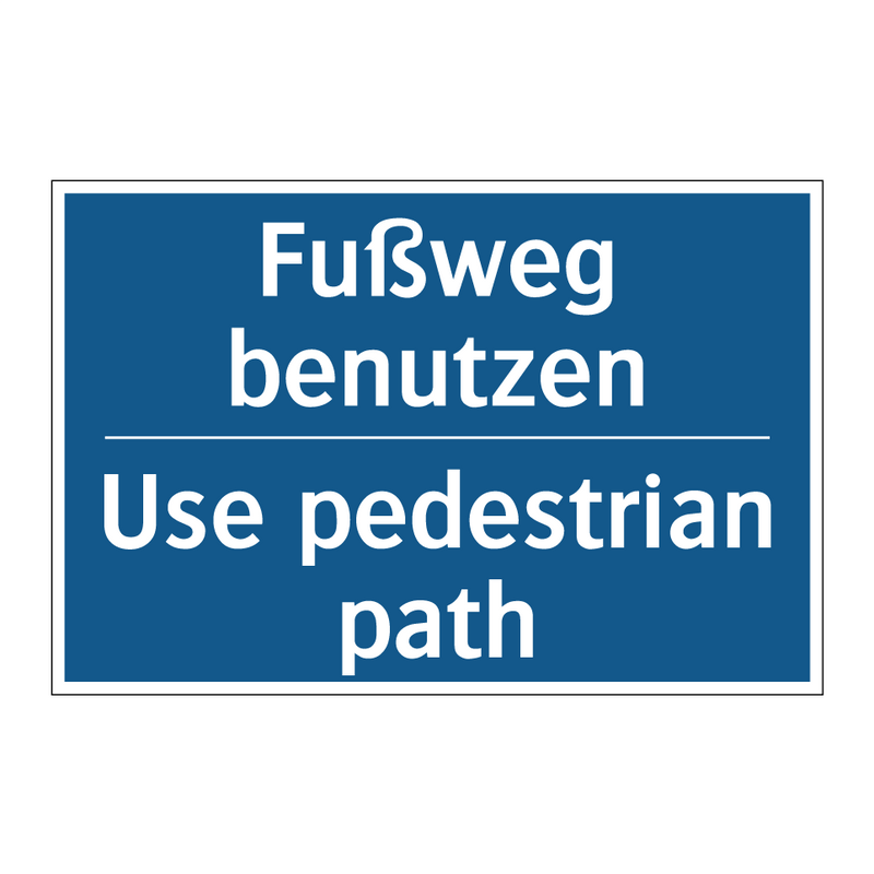 Fußweg benutzen - Use pedestrian path