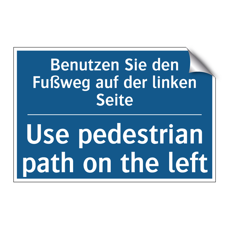 Benutzen Sie den Fußweg auf der /.../ - Use pedestrian path on the left/.../