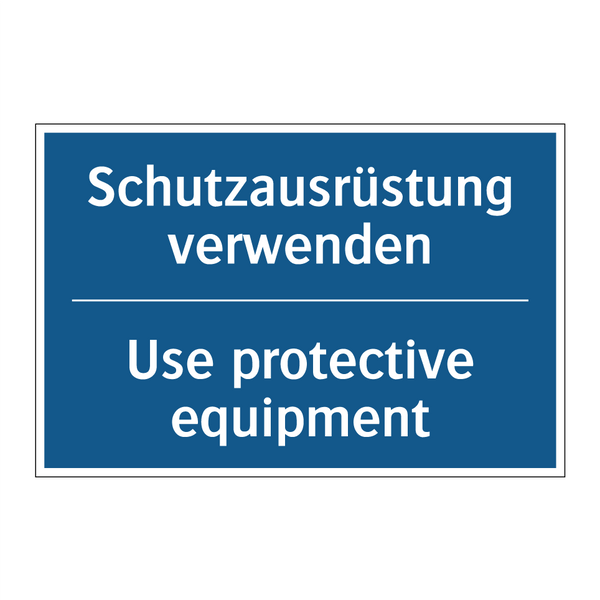 Schutzausrüstung verwenden - Use protective equipment