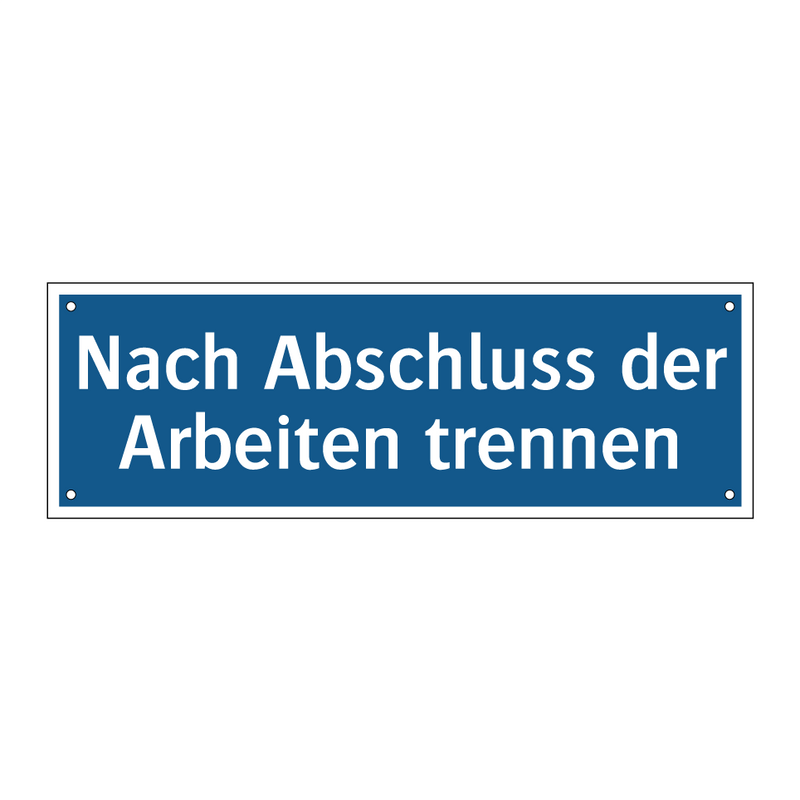Nach Abschluss der Arbeiten trennen