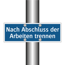 Nach Abschluss der Arbeiten trennen