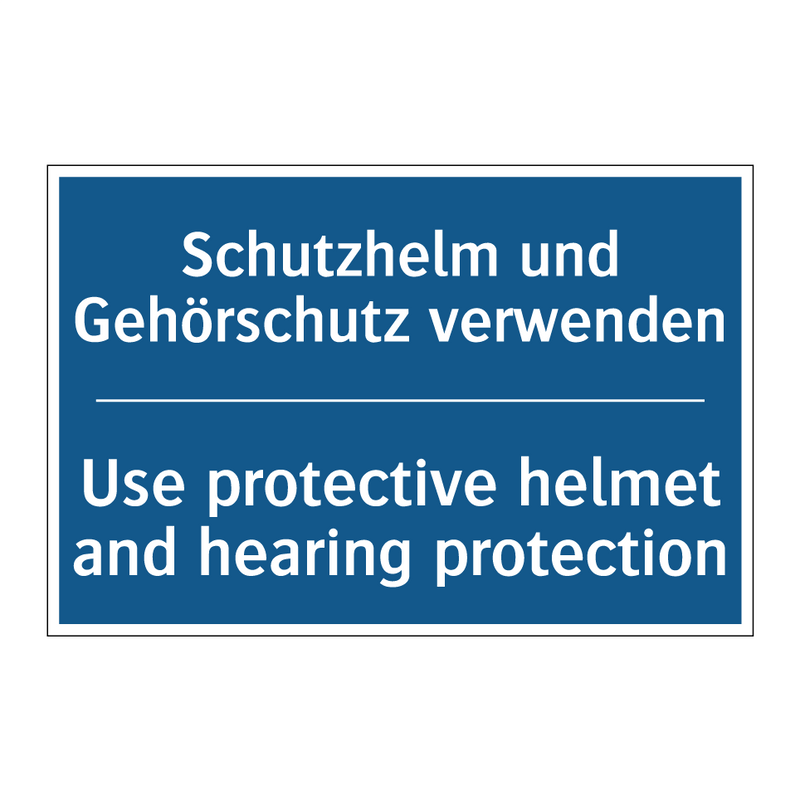 Schutzhelm und Gehörschutz verwenden/.../ - Use protective helmet and hearing /.../