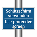 Schutzschirm verwenden - Use protective screen