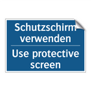 Schutzschirm verwenden - Use protective screen