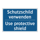 Schutzschild verwenden - Use protective shield