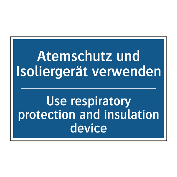 Atemschutz und Isoliergerät verwenden/.../ - Use respiratory protection and /.../