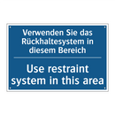 Verwenden Sie das Rückhaltesystem /.../ - Use restraint system in this area/.../