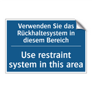 Verwenden Sie das Rückhaltesystem /.../ - Use restraint system in this area/.../