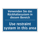 Verwenden Sie das Rückhaltesystem /.../ - Use restraint system in this area/.../