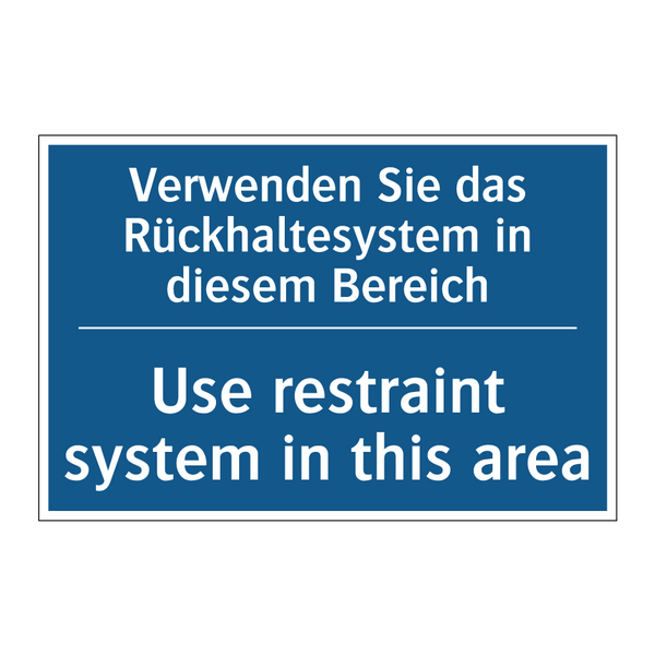 Verwenden Sie das Rückhaltesystem /.../ - Use restraint system in this area/.../