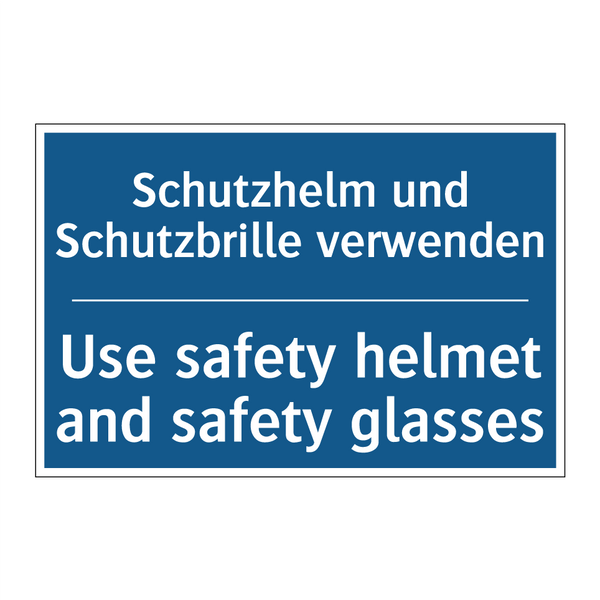 Schutzhelm und Schutzbrille verwenden/.../ - Use safety helmet and safety glasses/.../