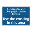 Benutzen Sie den Übergang in diesem /.../ - Use the crossing in this area