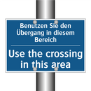Benutzen Sie den Übergang in diesem /.../ - Use the crossing in this area