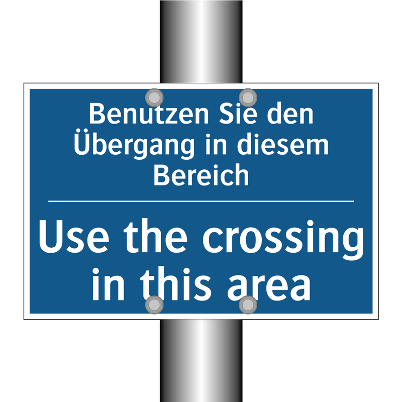 Benutzen Sie den Übergang in diesem /.../ - Use the crossing in this area