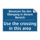 Benutzen Sie den Übergang in diesem /.../ - Use the crossing in this area