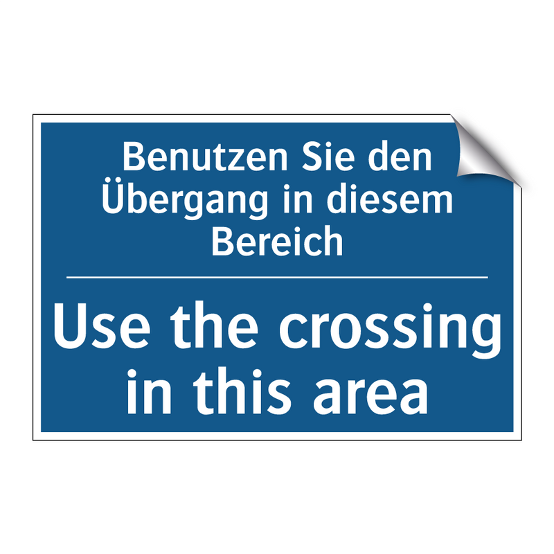 Benutzen Sie den Übergang in diesem /.../ - Use the crossing in this area