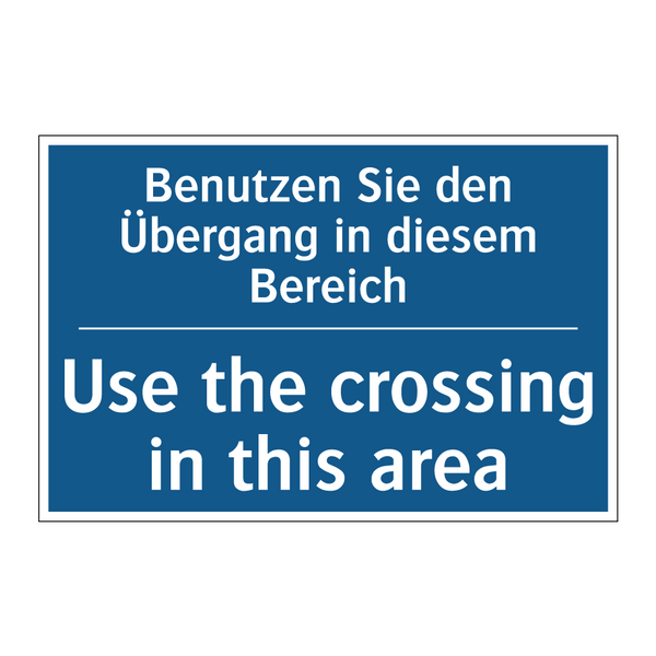 Benutzen Sie den Übergang in diesem /.../ - Use the crossing in this area